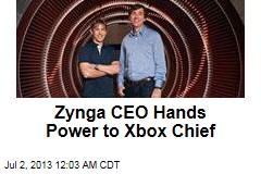Zynga CEO Hands Power to Xbox Chief