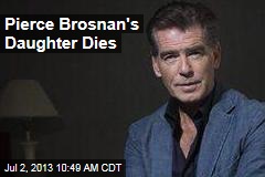 Pierce Brosnan&#39;s Daughter Dies