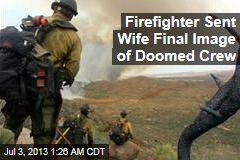 Firefighter Sent Wife Final Image of Doomed Crew