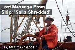 Last Message From Ship: &#39;Sails Shredded&#39;