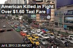 American Killed in Fight Over $1.60 Taxi Fare