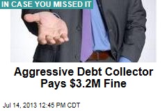 Aggressive Debt Collector Pays $3.2M Fine