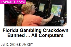 Florida Gambling Crackdown Banned ... All Computers