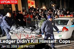 Ledger Didn't Kill Himself: Cops