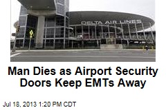 Man Dies as Airport Security Doors Keep EMTs Away