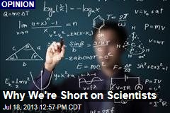 Why We&#39;re Short on Scientists