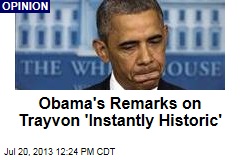 Obama&#39;s Remarks on Trayvon &#39;Instantly Historic&#39;