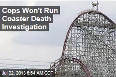 Independent Probe Unlikely in Coaster Death