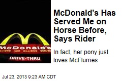 McDonald&#39;s Has Served Me on Horse Before, Says Rider
