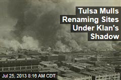 Tulsa Mulls Renaming Sites Under Klan&#39;s Shadow