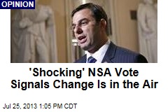&#39;Shocking&#39; NSA Vote Signals Change Is in the Air