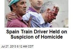 Spain Train Driver Held on Suspicion of Homicide
