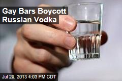 Gay Bars Boycott Russian Vodka