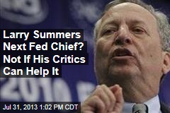 Larry Summers Next Fed Chief? Not If His Critics Can Help It
