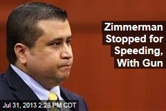 Zimmerman Stopped for Speeding, With Gun