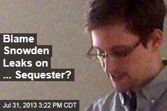 Blame Snowden Leaks on ... Sequester?