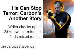 He Can Stop Terror; Carbon's Another Story