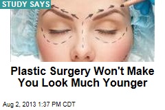 Plastic Surgery Won&#39;t Make You Look Much Younger