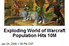 Exploding World of Warcraft Population Hits 10M