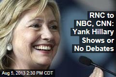 RNC to NBC, CNN: Yank Hillary Shows or No Debates
