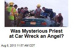 Was Mysterious Priest at Car Wreck an Angel?