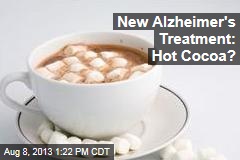 New Alzheimer&#39;s Treatment: Hot Cocoa?