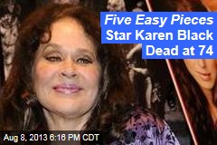 Five Easy Pieces Star Karen Black Dead at 74