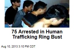75 Arrested in Human Trafficking Ring Bust