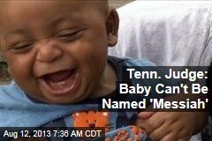 Tenn. Judge: Baby Can&#39;t Be Named &#39;Messiah&#39;