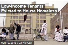 Low-Income Tenants Evicted to House Homeless