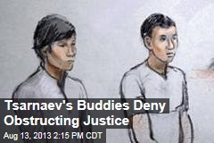 Tsarnaev&#39;s Buddies Deny Obstructing Justice