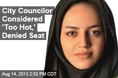 Iranian Politician &#39;Too Hot&#39; for City Council