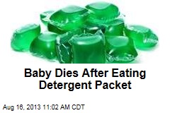 Baby Dies After Eating Detergent Packet
