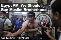 Egypt May Ban Muslim Brotherhood