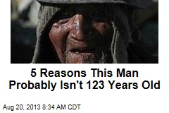 5 Reasons This Man Probably Isn&#39;t 123 Years Old