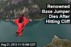 Renowned Base Jumper Dies After Hitting Cliff