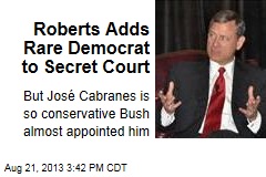 Roberts Adds Rare Democrat to Secret Court