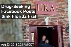 Drug-Seeking Facebook Posts Sink Florida Frat