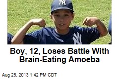 Boy, 12, Loses Battle With Brain-Eating Amoeba