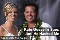 Kate Gosselin Sues Jon: He Hacked Me