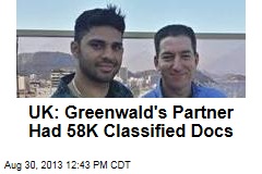 UK: Greenwald&#39;s Partner Had 58K Classified Docs