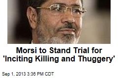 Morsi to Stand Trial for Committing, Inciting Violence