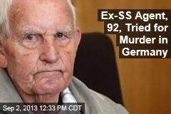 Ex-SS Agent, 92, Tried for Murder in Germany