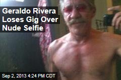 Geraldo Rivera Loses Speaking Gig Over Nude Selfie