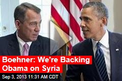Boehner: We&#39;re Backing Obama on Syria