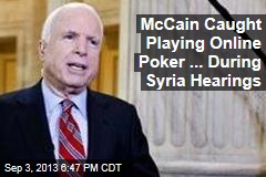 McCain Caught Playing Online Poker ... During Syria Hearings