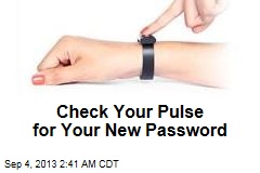 Check Your Pulse for Your New Password