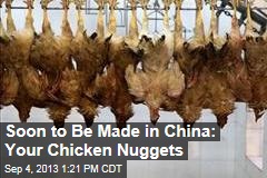 Soon to Be Made in China: Your Chicken Nuggets