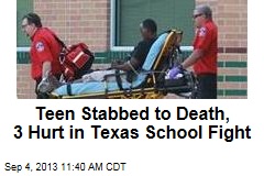 Teen Stabbed to Death, 3 Hurt in Texas School Fight