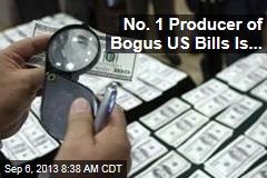 No. 1 Producer of Bogus US Bills Is...